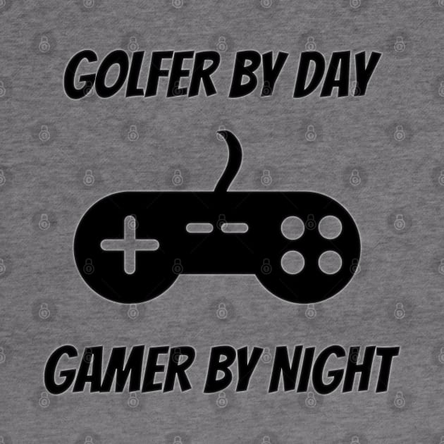 Golfer By Day Gamer By Night by Petalprints